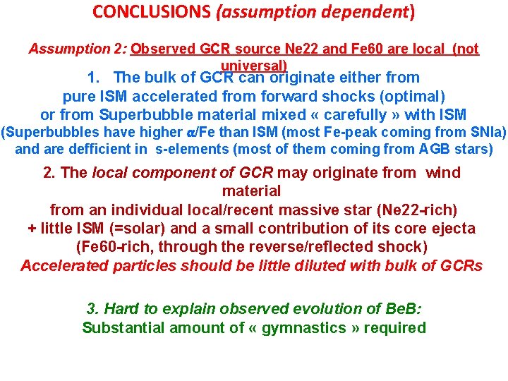 CONCLUSIONS (assumption dependent) Assumption 2: Observed GCR source Ne 22 and Fe 60 are