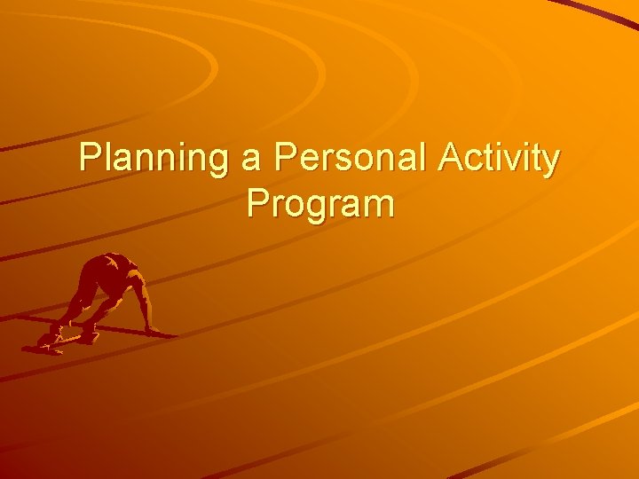 Planning a Personal Activity Program 