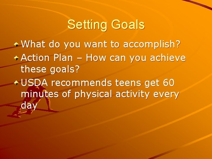 Setting Goals What do you want to accomplish? Action Plan – How can you