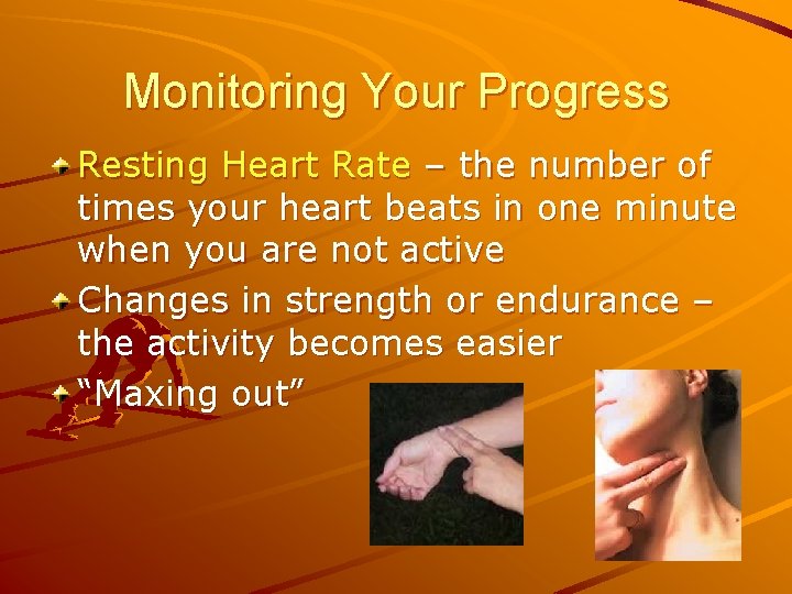 Monitoring Your Progress Resting Heart Rate – the number of times your heart beats