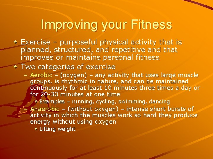 Improving your Fitness Exercise – purposeful physical activity that is planned, structured, and repetitive