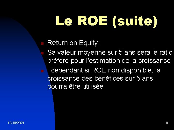 Le ROE (suite) n n n 19/10/2021 Return on Equity: Sa valeur moyenne sur