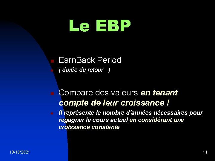 Le EBP n Earn. Back Period n ( durée du retour ) n n