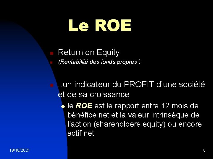 Le ROE n Return on Equity n (Rentabilité des fonds propres ) n .