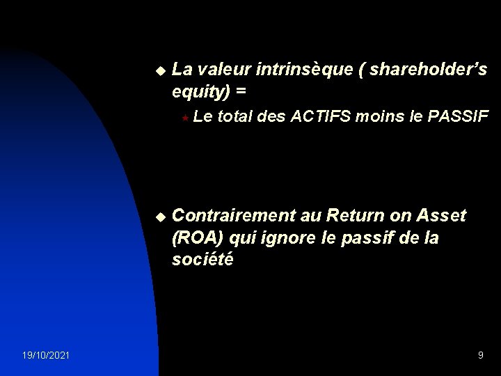 u La valeur intrinsèque ( shareholder’s equity) = « Le u 19/10/2021 total des