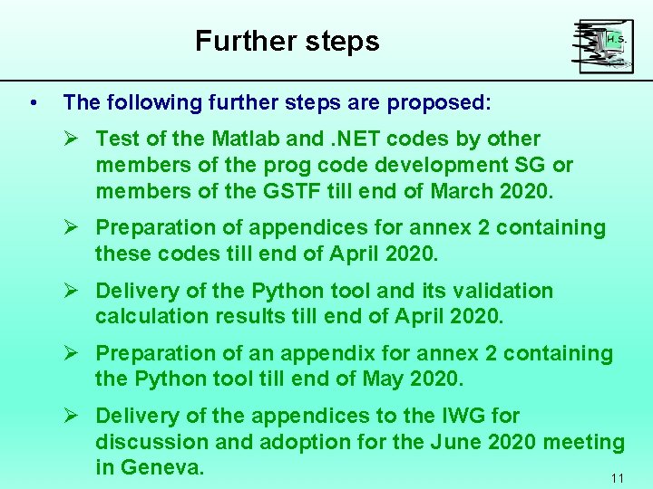 Further steps • The following further steps are proposed: Ø Test of the Matlab