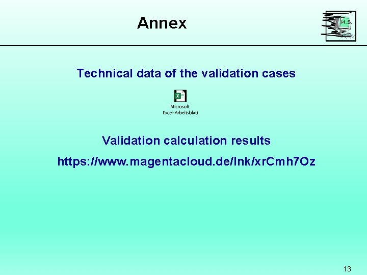 Annex Technical data of the validation cases Validation calculation results https: //www. magentacloud. de/lnk/xr.