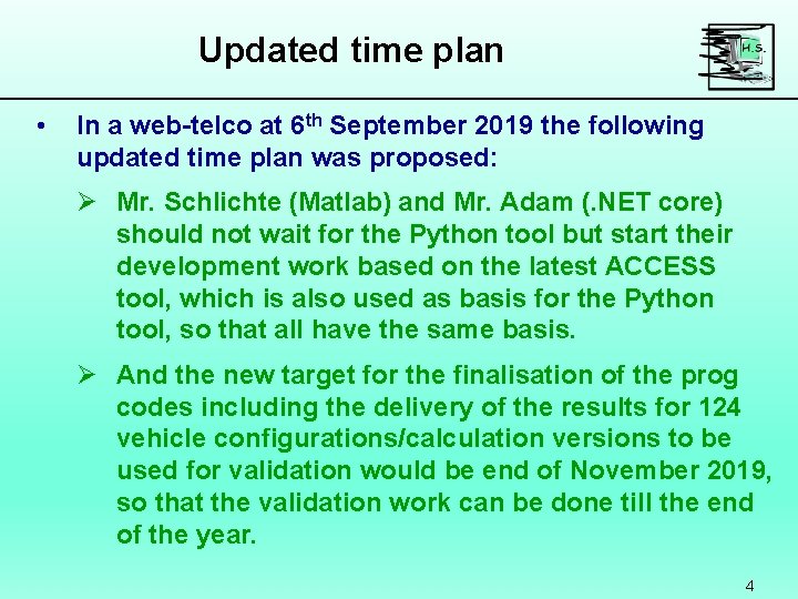 Updated time plan • In a web-telco at 6 th September 2019 the following