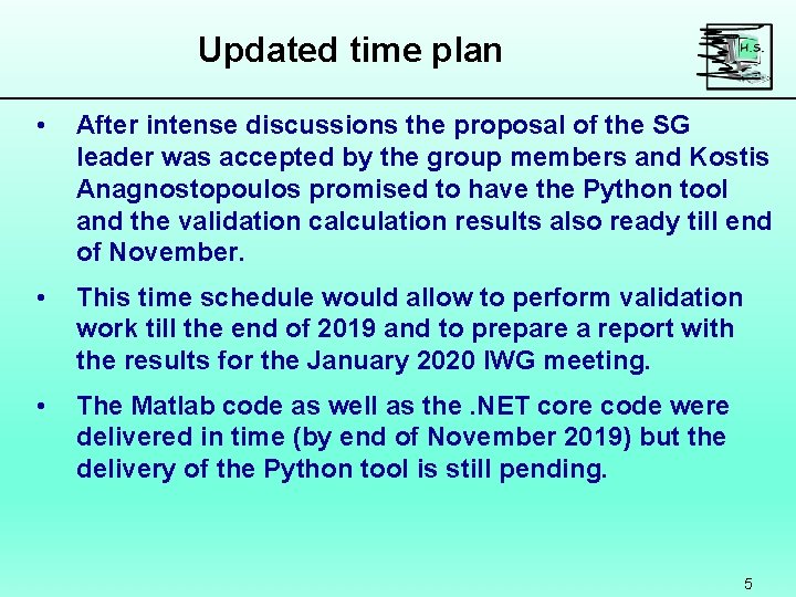 Updated time plan • After intense discussions the proposal of the SG leader was