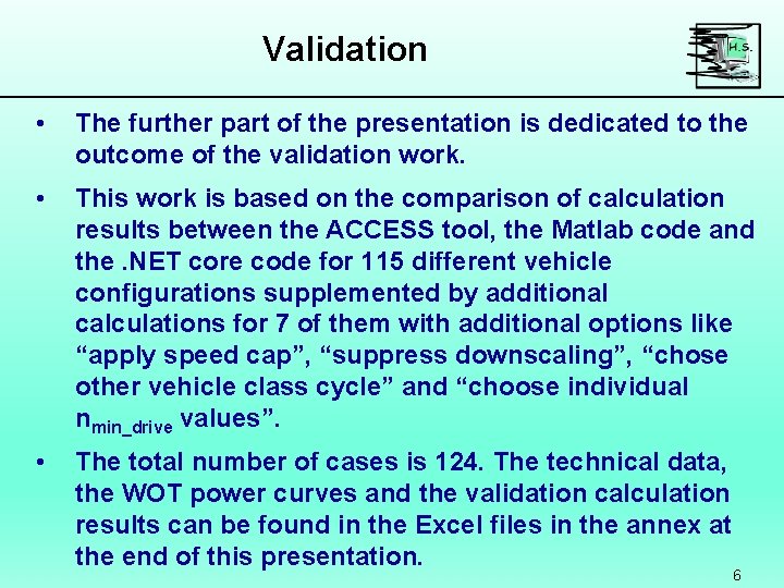 Validation • The further part of the presentation is dedicated to the outcome of