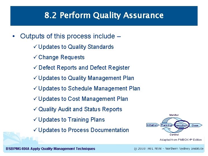 8. 2 Perform Quality Assurance • Outputs of this process include – ü Updates