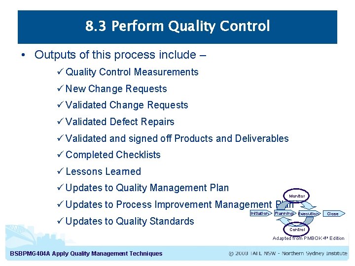 8. 3 Perform Quality Control • Outputs of this process include – ü Quality