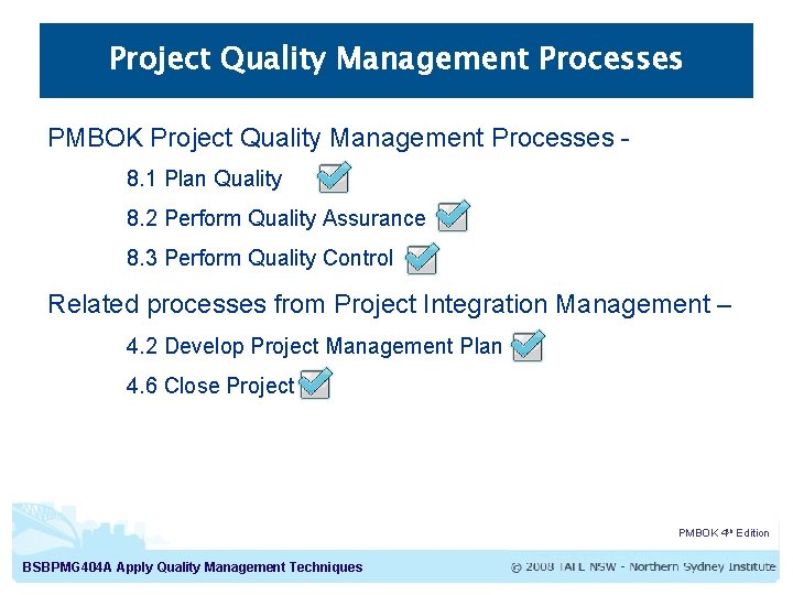 Project Quality Management Processes PMBOK Project Quality Management Processes 8. 1 Plan Quality 8.