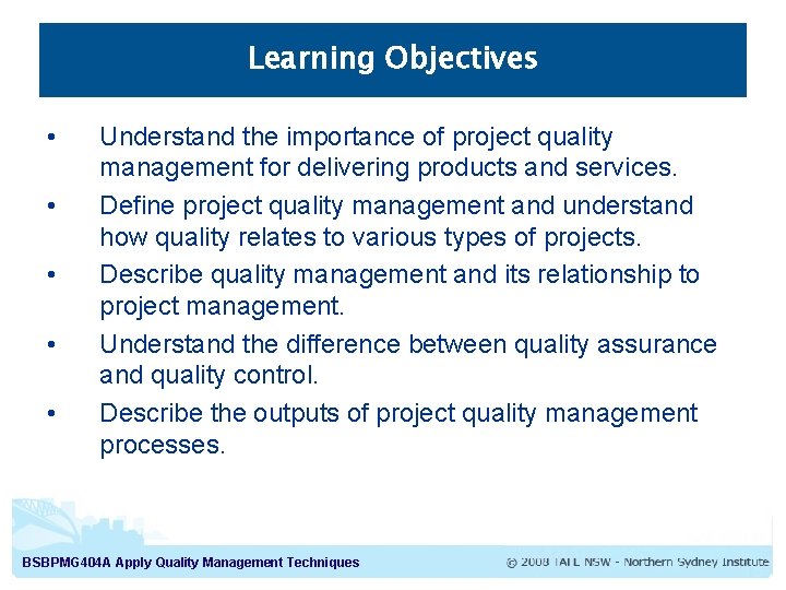 Learning Objectives • • • Understand the importance of project quality management for delivering
