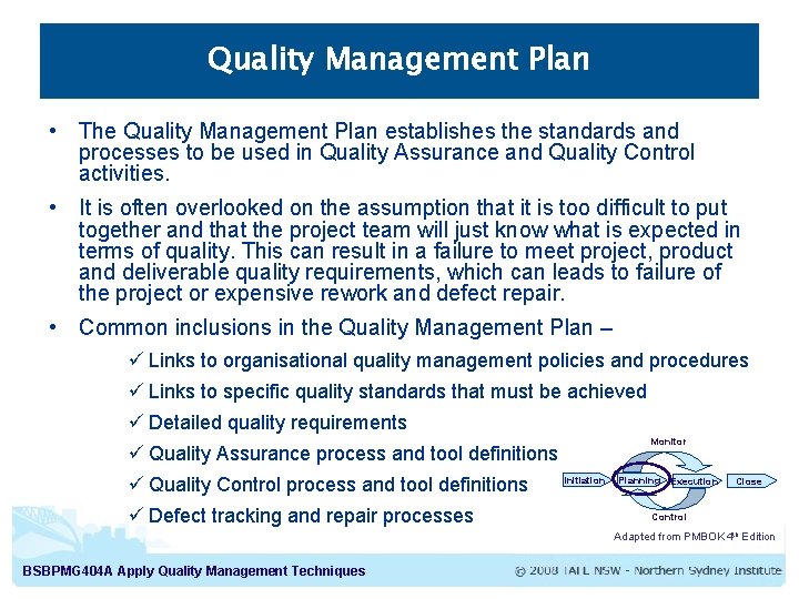 Quality Management Plan • The Quality Management Plan establishes the standards and processes to