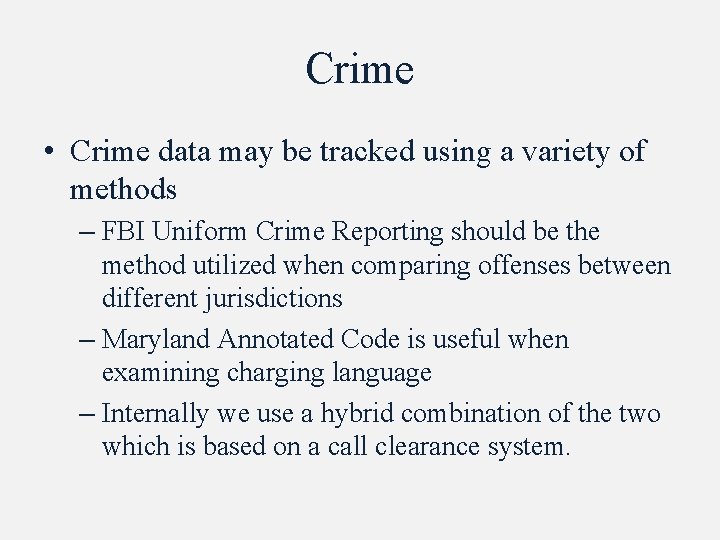 Crime • Crime data may be tracked using a variety of methods – FBI