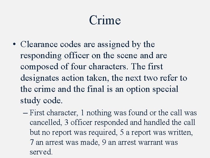 Crime • Clearance codes are assigned by the responding officer on the scene and