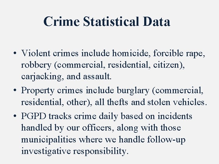 Crime Statistical Data • Violent crimes include homicide, forcible rape, robbery (commercial, residential, citizen),