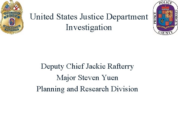 United States Justice Department Investigation Deputy Chief Jackie Rafterry Major Steven Yuen Planning and