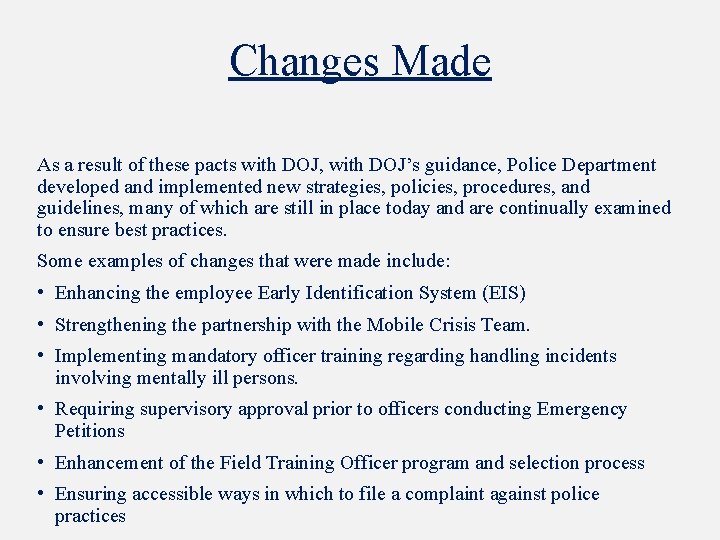 Changes Made As a result of these pacts with DOJ, with DOJ’s guidance, Police