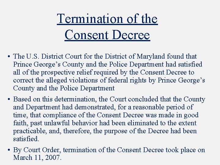 Termination of the Consent Decree • The U. S. District Court for the District