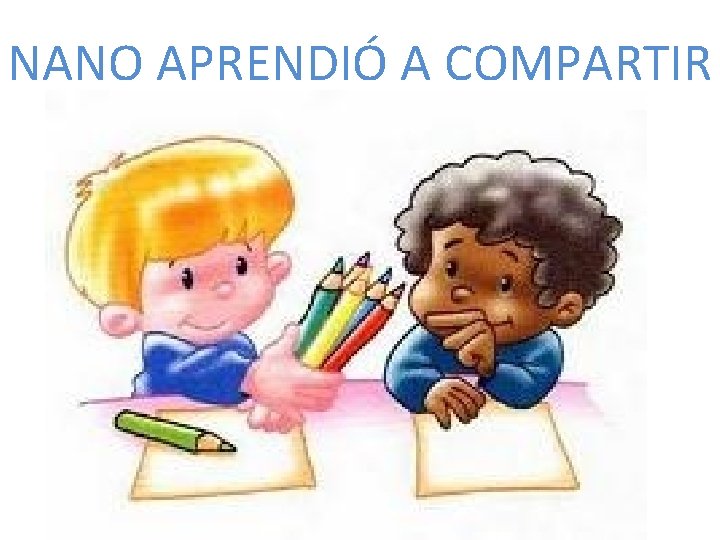 NANO APRENDIÓ A COMPARTIR 