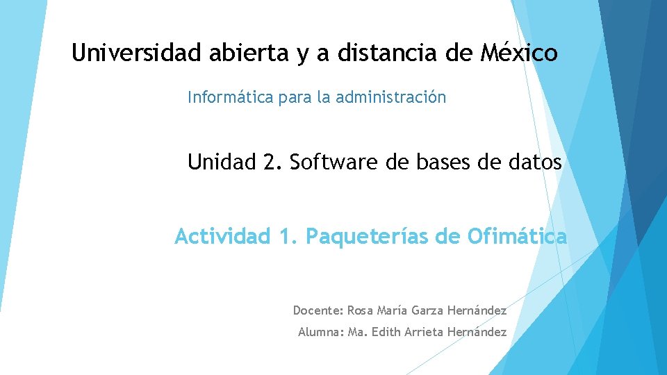 Universidad abierta y a distancia de México Informática para la administración Unidad 2. Software