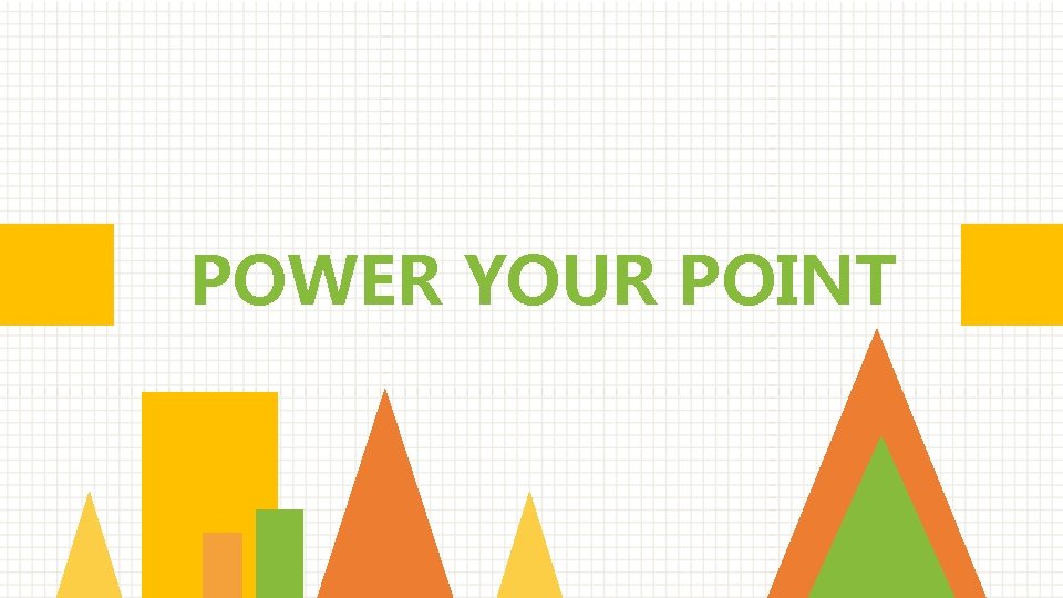 POWER YOUR POINT POWER YOUR POINT