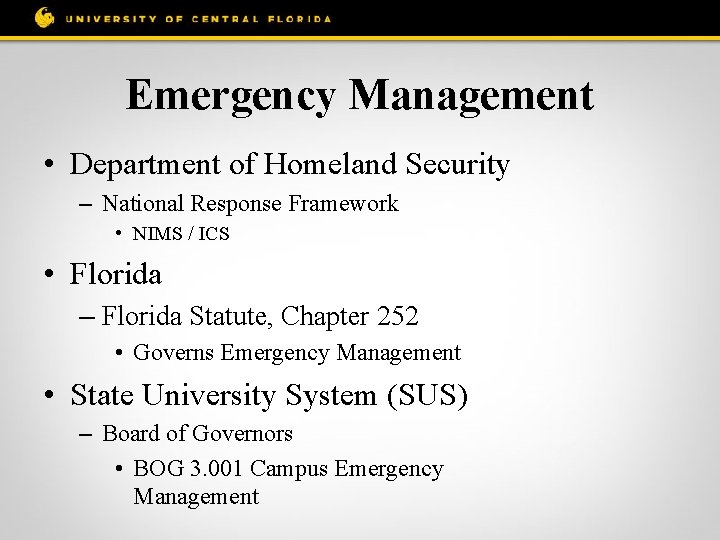 Emergency Management • Department of Homeland Security – National Response Framework • NIMS /