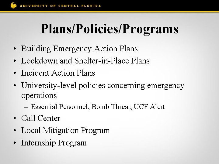 Plans/Policies/Programs • • Building Emergency Action Plans Lockdown and Shelter-in-Place Plans Incident Action Plans