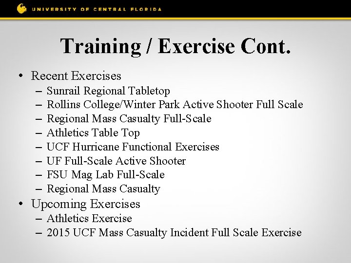 Training / Exercise Cont. • Recent Exercises – – – – Sunrail Regional Tabletop