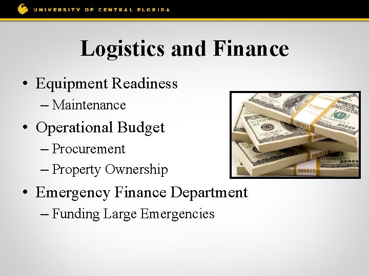 Logistics and Finance • Equipment Readiness – Maintenance • Operational Budget – Procurement –