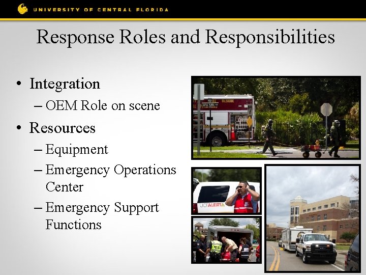 Response Roles and Responsibilities • Integration – OEM Role on scene • Resources –