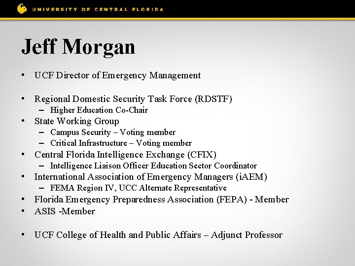 Jeff Morgan • UCF Director of Emergency Management • Regional Domestic Security Task Force