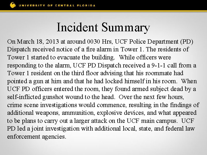 Incident Summary On March 18, 2013 at around 0030 Hrs, UCF Police Department (PD)