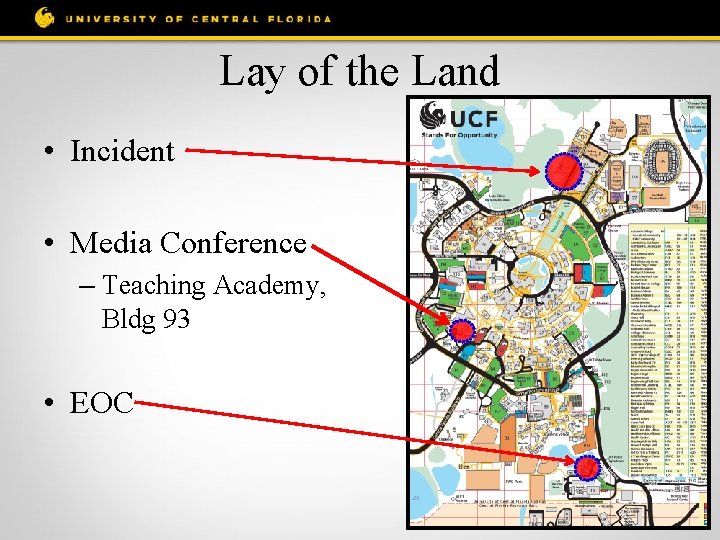 Lay of the Land • Incident • Media Conference – Teaching Academy, Bldg 93
