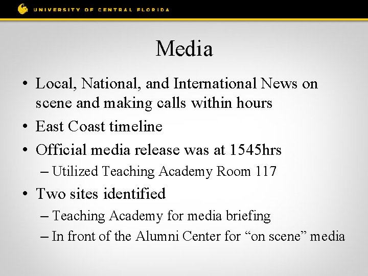 Media • Local, National, and International News on scene and making calls within hours
