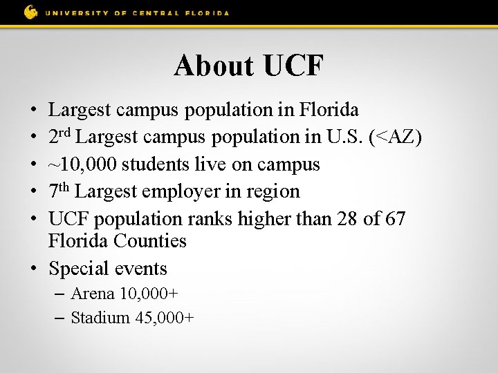 About UCF • • • Largest campus population in Florida 2 rd Largest campus