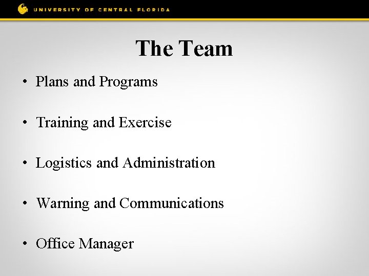 The Team • Plans and Programs • Training and Exercise • Logistics and Administration
