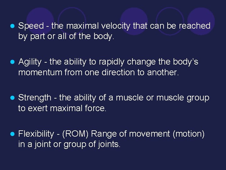 l Speed - the maximal velocity that can be reached by part or all