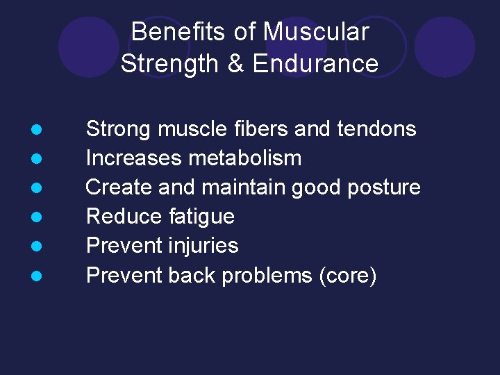 Benefits of Muscular Strength & Endurance l l l Strong muscle fibers and tendons