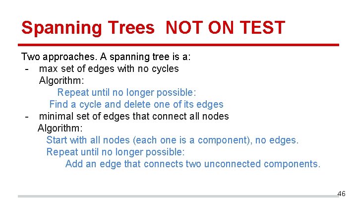 Spanning Trees NOT ON TEST Two approaches. A spanning tree is a: - max