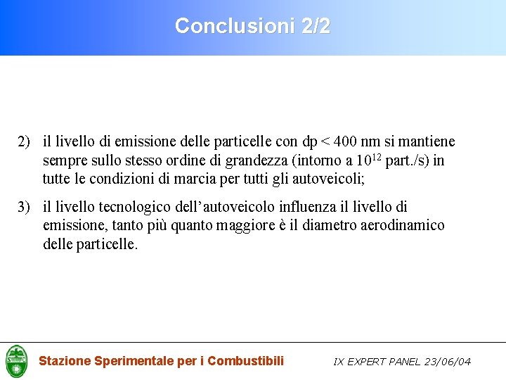 Conclusioni 2/2 2) il livello di emissione delle particelle con dp < 400 nm