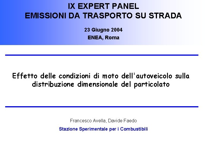 IX EXPERT PANEL EMISSIONI DA TRASPORTO SU STRADA 23 Giugno 2004 ENEA, Roma Effetto