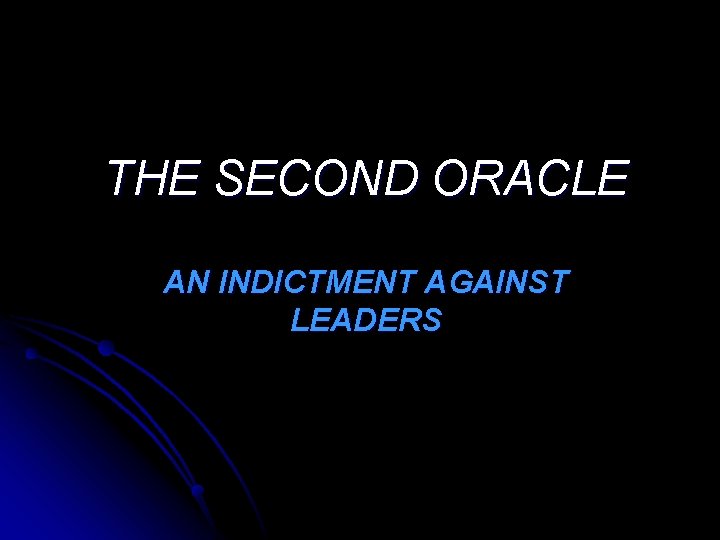 THE SECOND ORACLE AN INDICTMENT AGAINST LEADERS 