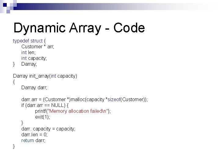 Dynamic Array - Code typedef struct { Customer * arr; int len; int capacity;