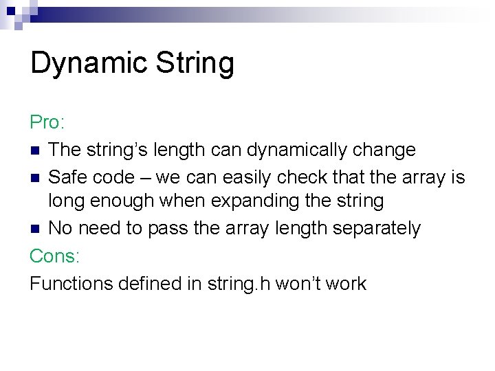 Dynamic String Pro: n The string’s length can dynamically change n Safe code –