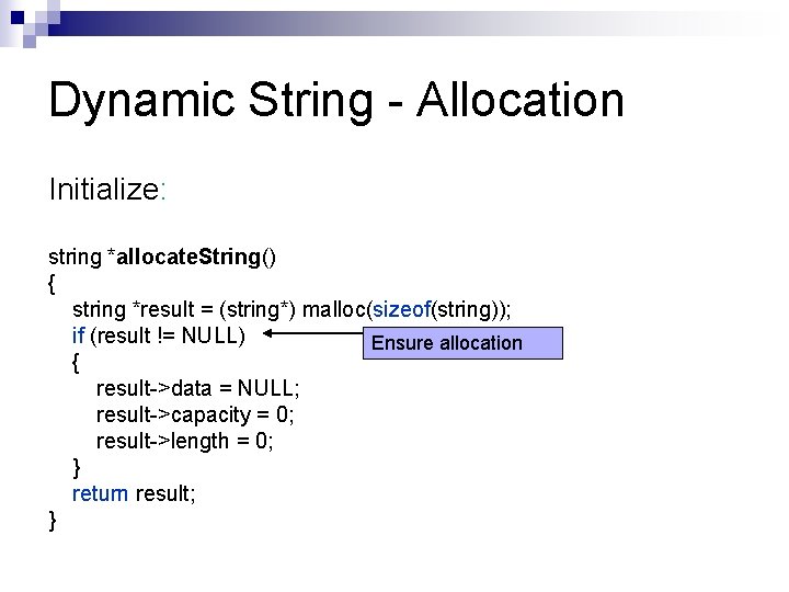 Dynamic String - Allocation Initialize: string *allocate. String() { string *result = (string*) malloc(sizeof(string));