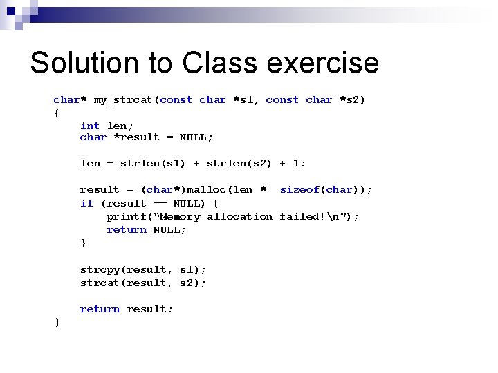 Solution to Class exercise char* my_strcat(const char *s 1, const char *s 2) {