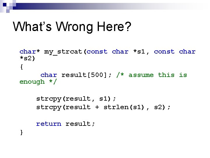 What’s Wrong Here? char* my_strcat(const char *s 1, const char *s 2) { char